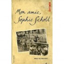 Mon Amie Sophie Scholl - Paule Du Bouchet