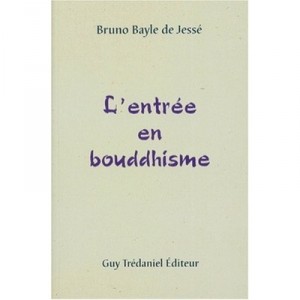 L'entree En Bouddhisme - Bruno Bayle De Jesse