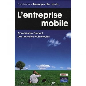 L'entreprise Mobile , Optimiser Les Technologies De La Communication Pour L'organisation Et L'individu - Charles-henri Besseyre