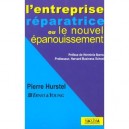 L'entreprise Reparatrice Ou Le Nouvel Epanouissement Au  travail - Pierre Hurstel