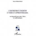 L'entretien Cognitif A Visee D'apprentissage , Un Dispositif Pour Aider L'eleve En Mathematiques - Michel Perraudeau