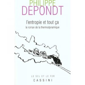 L'entropie Et Tout Ca , Roman De La Thermodynamique - Collectif