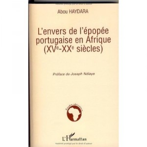 L'envers De L'epopee Portugaise En Afrique , Xv-xx Siecles - Abou Haydara