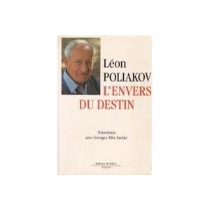 L'envers Du Destin Les Entretiens Avec E Sarfati - Leon Poliakov
