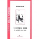 L'envers Du Stade , Le Football, La Cite Et L'ecole - Maxime Travert