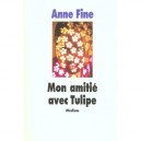 Mon Amitie Avec Tulipe - Anne Fine