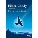 L'envol Vers La Liberte - Eileen Caddy