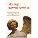 Mon Ange Marchera Devant Toi (edition 2010) - Georges Huber
