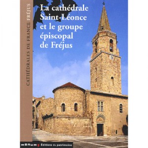 La Cathedrale Saint-leonce De Frejus , Le Groupe Episcopal De Frejus - Sauze , Fixot