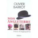 Mon Angleterre , Precis D'anglopathie - Olivier Barrot