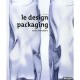 Le Design Packaging , Guide Des Metiers - Bill Stewart