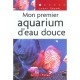 Mon Premier Aquarium D'eau Douce - Jamel Tayeb