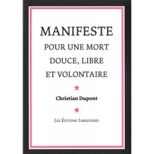 Manifeste Pour Un Mort Douce, Libre Et Volontaire - Christian Dupont