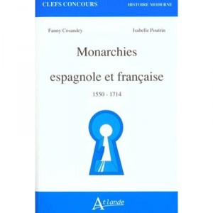 Monarchies Espagnole Et Francaise 1550-1714 - Collectif