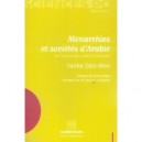 Monarchies Et Societes D'arabie , Le Temps Des Confrontations - Fatiha Dazi-heni