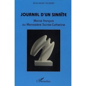 Journal D'un Sinaite , Moine Francais Au Monastere Sainte-catherine - Jean-marc Joubert