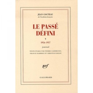 Le Passe Defini , Journal T.5, 1956-1957 - Jean Cocteau
