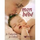 Mon Bebe , Je L'attends, Je L'eleve - Elizabeth Fenwick