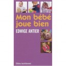 Mon Bebe Joue Bien - Edwige Antier