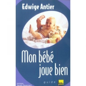 Mon Bebe Joue Bien - Edwige Antier