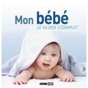 Mon Bebe , Le Guide Complet - Sonia De Sousa