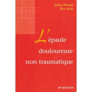 The non-traumatic painful shoulder - Nizard Julien, Eric Christmas