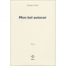 Mon Bel Autocar - Jacques Jouet