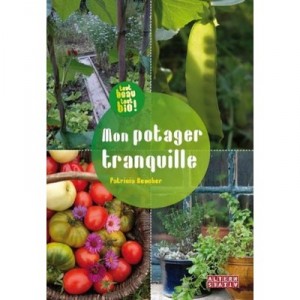 Mon Potager Tranquille - Patricia Beucher