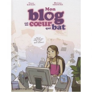 Mon Blog Est Un Coeur Qui Bat T.1 - Vincent Ravalec , Dominique Mermoux