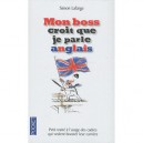 Mon Boss Croit Que Je Parle Anglais , Petit Traite A L'usage Des Cadres Qui Veulent Booster Leur Carriere - Simon Lafarge