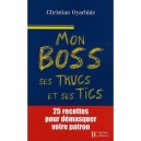 Mon Boss, Ses Trucs Et Ses Tics - Christian Oyarbide