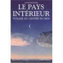 Le Pays Interieur , Voyage Au Centre Du Moi - Anne Maurel
