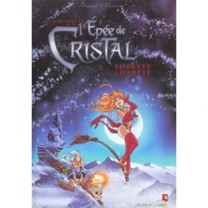 The sword of Crystal, The Witch of the Crystal sword, Lorette and Harpy - Jacky Goupil, Didier Crisse
