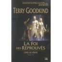 L'epee De Verite T.6, La Foi Des Reprouves - Terry Goodkind