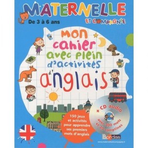 Maternelle Et Compagnie Anglais Maternelle, Mon Cahier Avec Plein D'activites D'anglais , De 3 A 6 Ans - Corinne Touati