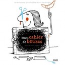 Mon Cahier De Betises , 150 Decoupages, Gribouillages Et Autres Massacrages - Vincent Boudgourd