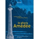 Le Phare Amedee , Lumiere De Paris Et De Nouvelle-caledonie - Valerie Vattier , Vincent Guigueno
