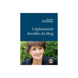 L'ephemerite Durable Du Blog - Michele Delaunay
