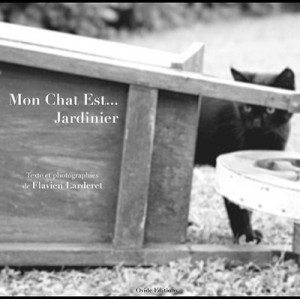 Mon Chat Est... Jardinier - Flavien Larderet