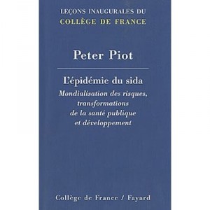 L'epidemie Du Sida , Mondialisation Des Risques, Transformation De La Sante Publique Et Developpement - Peter Piot