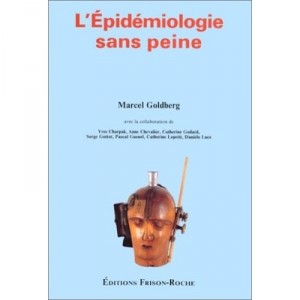 L'epidemiologie Sans Peine - Marcel Goldberg , Yves Charpak , Anne Chevalier , Catherine Godard , Serge Gotiot , Pascal Guenel 