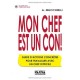 Mon Chef Est Un Con ! Guide D'actions Concretes Pour Travailler Avec Un Chef Difficile - Alex Mucchielli