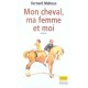 Mon Cheval, Ma Femme Et Moi - Bernard Mahoux