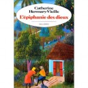 L'epiphanie Des Dieux - Catherine Hermary-vieille