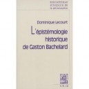 L'epistemologie Historique De Gaston Bachelard - Dominique Lecourt