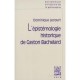 L'epistemologie Historique De Gaston Bachelard - Dominique Lecourt