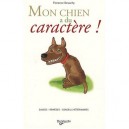 Mon Chien A Du Caractere - Desachy