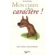 Mon Chien A Du Caractere - Desachy