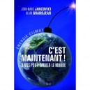 C'est Maintenant ! 3 Ans Pour Sauver Le Monde - Jean-marc Jancovici , Alain Grandjean