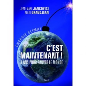 C'est Maintenant ! 3 Ans Pour Sauver Le Monde - Jean-marc Jancovici , Alain Grandjean